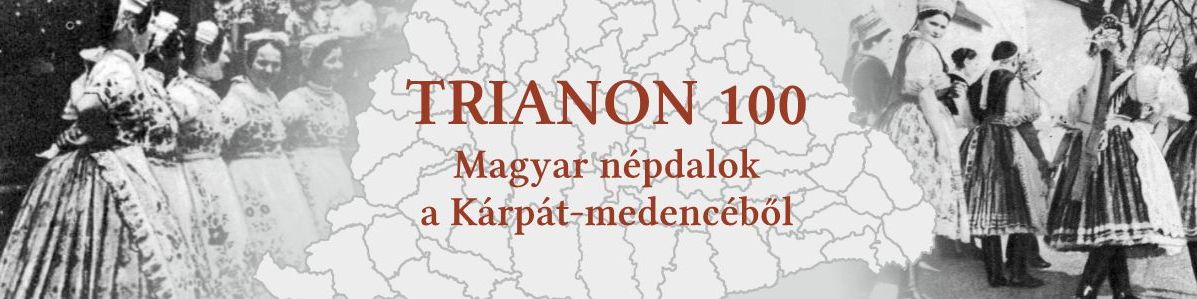 TRIANON 100 - Magyar népdalok a Kárpát-medencéből